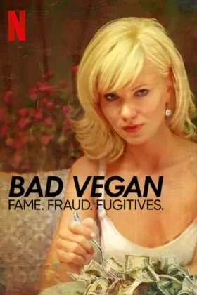 Bad Vegan: Fama. Fraudes. Fugitivos